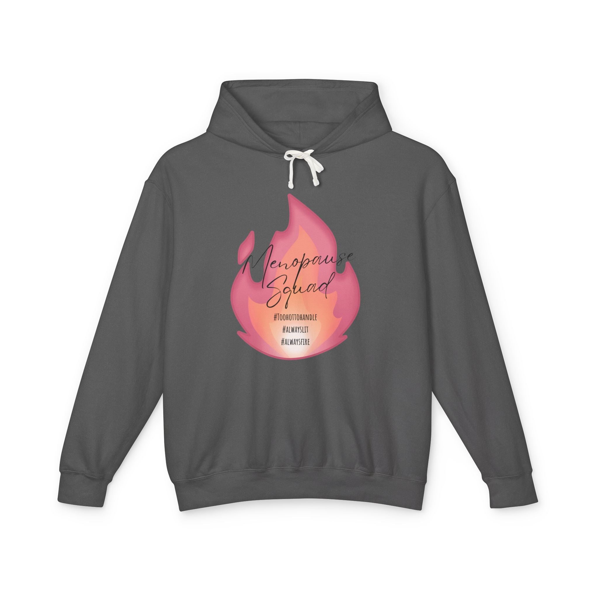 Menopause Squad Lightweight Hoodie - Always Lit, Always Fire, Too Hot to Handle
