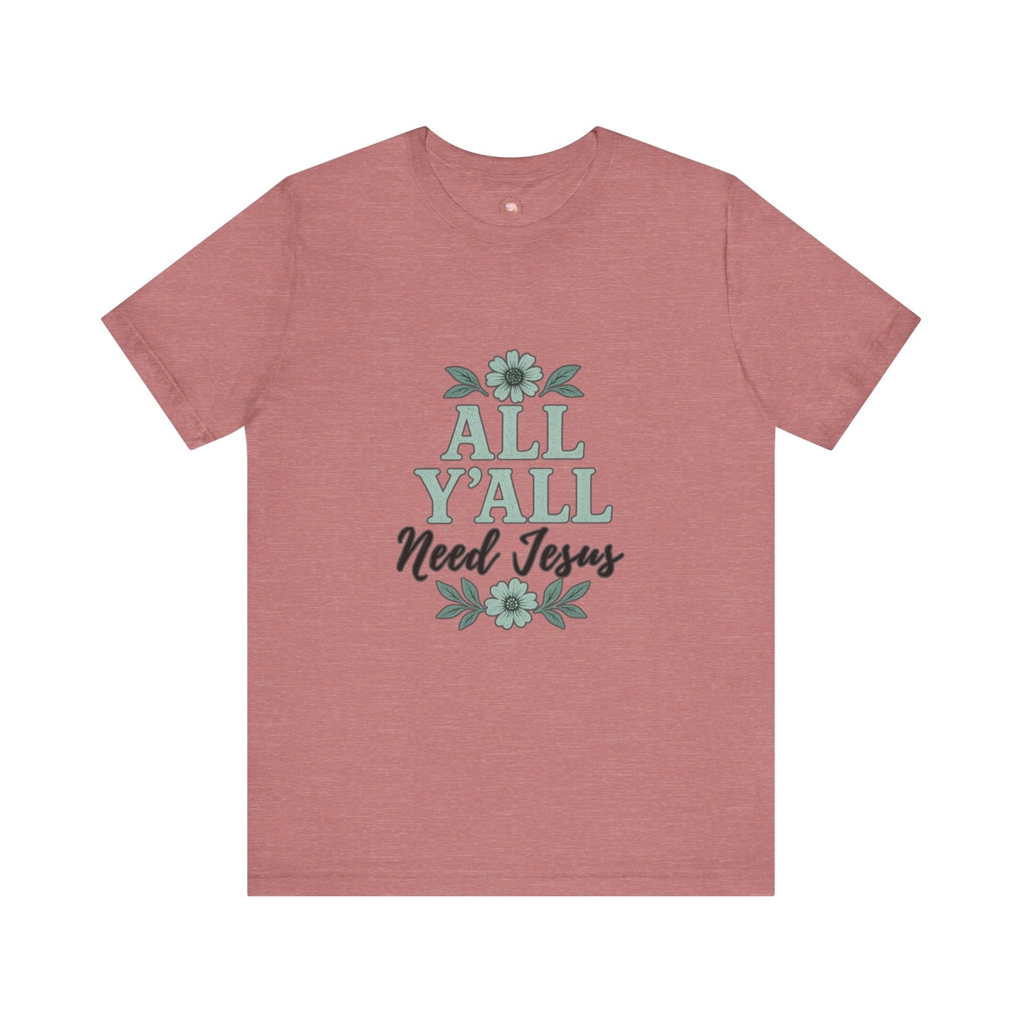 'All Y'all Need Jesus' T-Shirt, Southern, Funny, Faith-Based unisex style tee - The Bougie Pumpkin Boutique