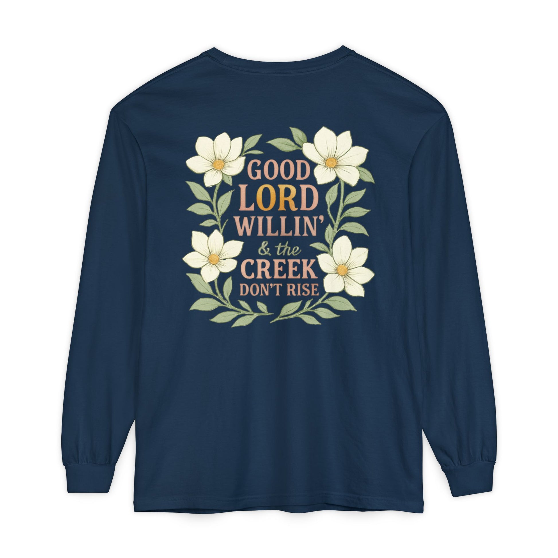 Long Sleeve T-Shirt - Good Lord Willing and the Creek Don't Rise Design - The Bougie Pumpkin Boutique
