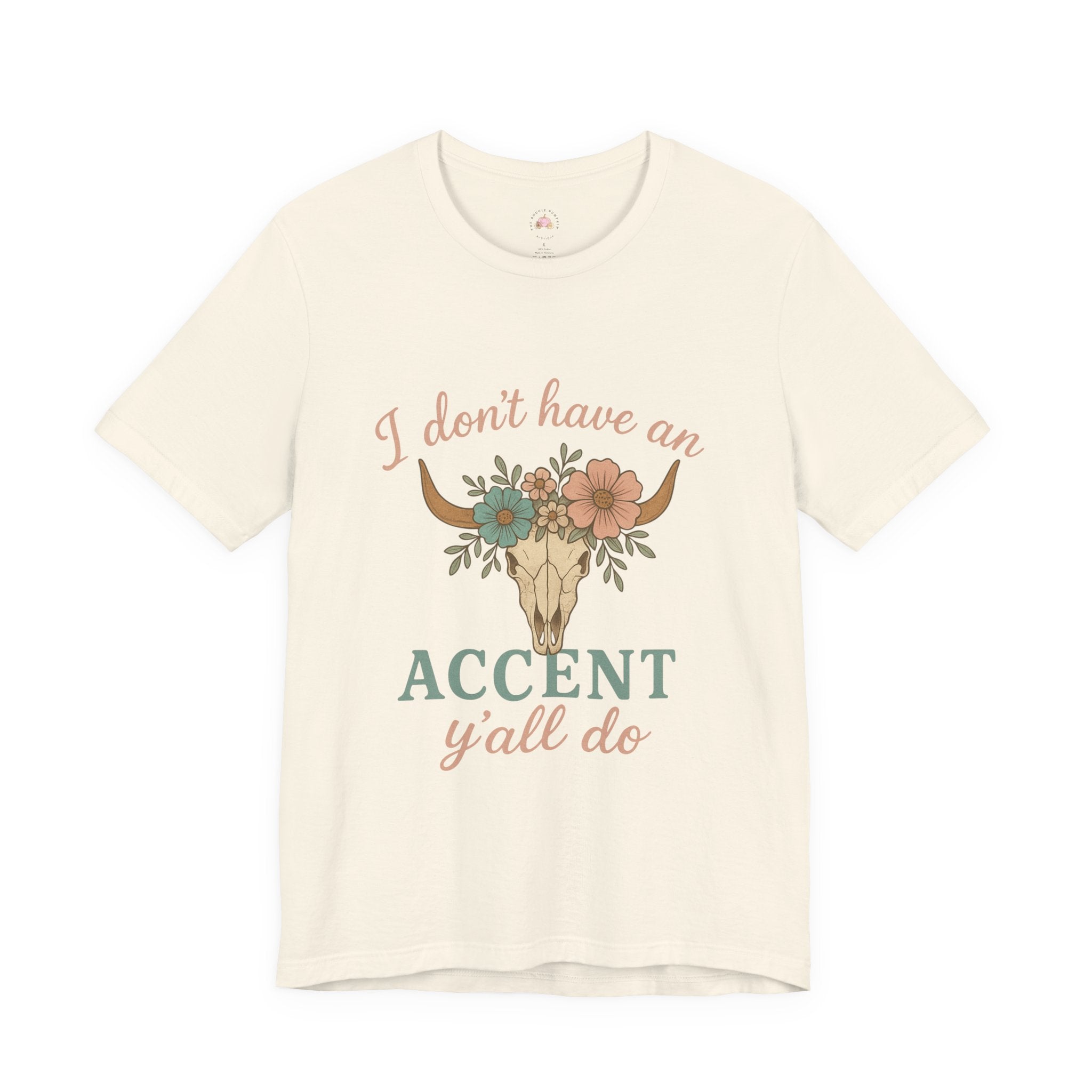 I Don’t Have an Accent, Y’all Do T-shirt | Southern Sass Graphic Tee – Bougie Pumpkin Boutique