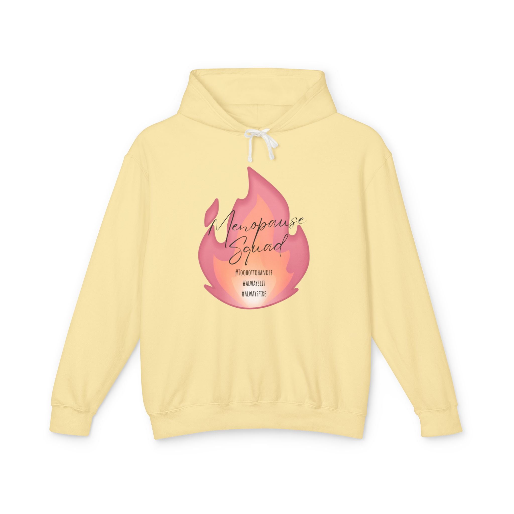 Menopause Squad Lightweight Hoodie - Always Lit, Always Fire, Too Hot to Handle