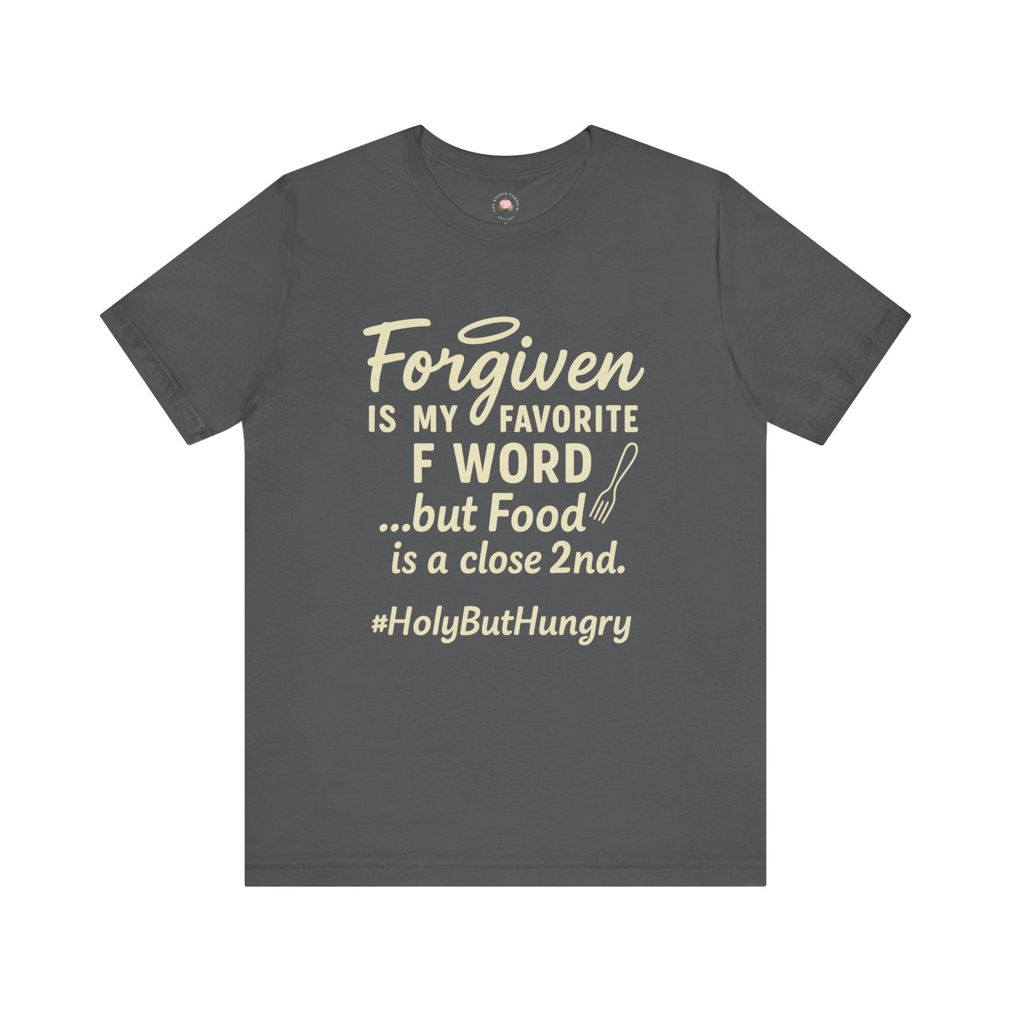 My Favorite F word is Forgiven-Food Is a Close Second tee - The Bougie Pumpkin Boutique