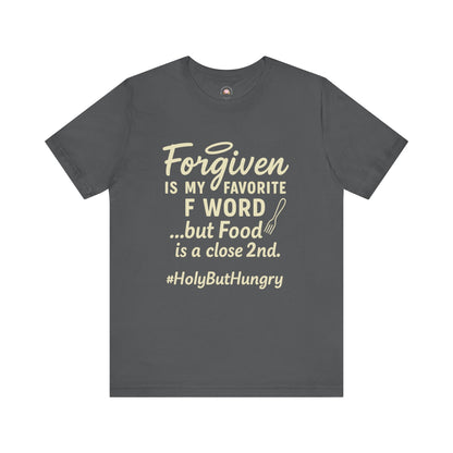My Favorite F word is Forgiven-Food Is a Close Second tee - The Bougie Pumpkin Boutique