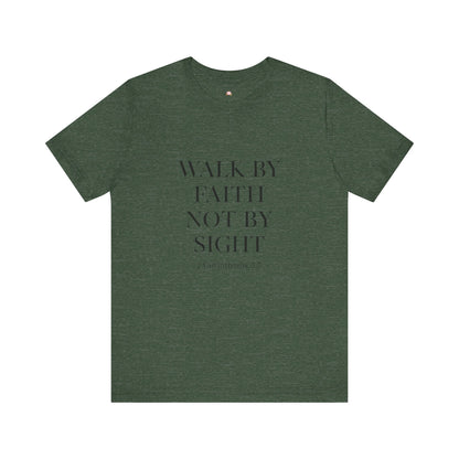 Christian Tee - Walk By Faith, Not By Sight