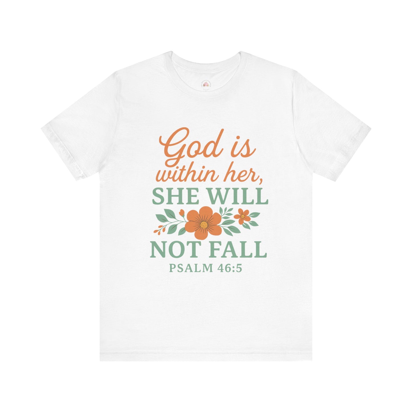 White t-shirt with motivational quote 'God is within her, SHE WILL NOT FALL' and floral design on a white background