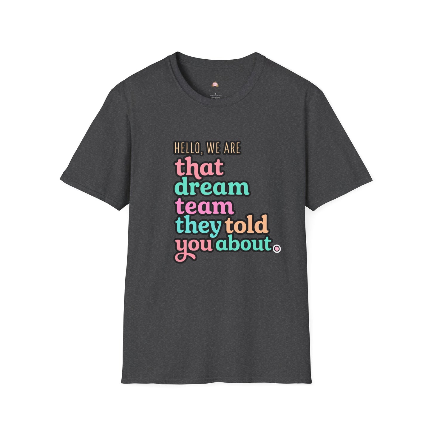 Dream Team Unisex T-Shirt, Cute Graphic Tee, Team Spirit Shirt, Gift for Friends, Family Reunion Attire, Fun Casual Wear