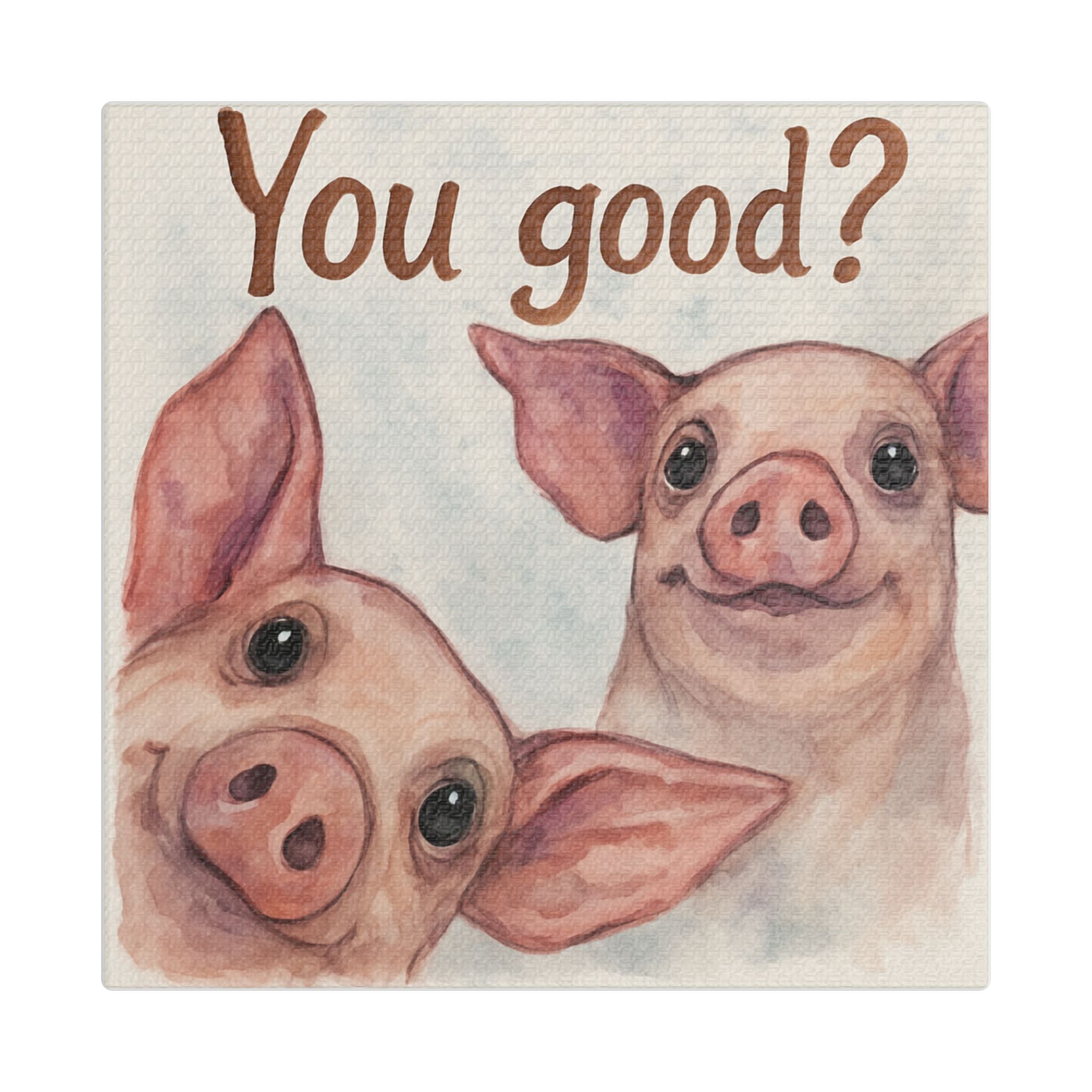 Playful Piglet Wall Art Canvas – "You Good?" Stretched Satin Print
