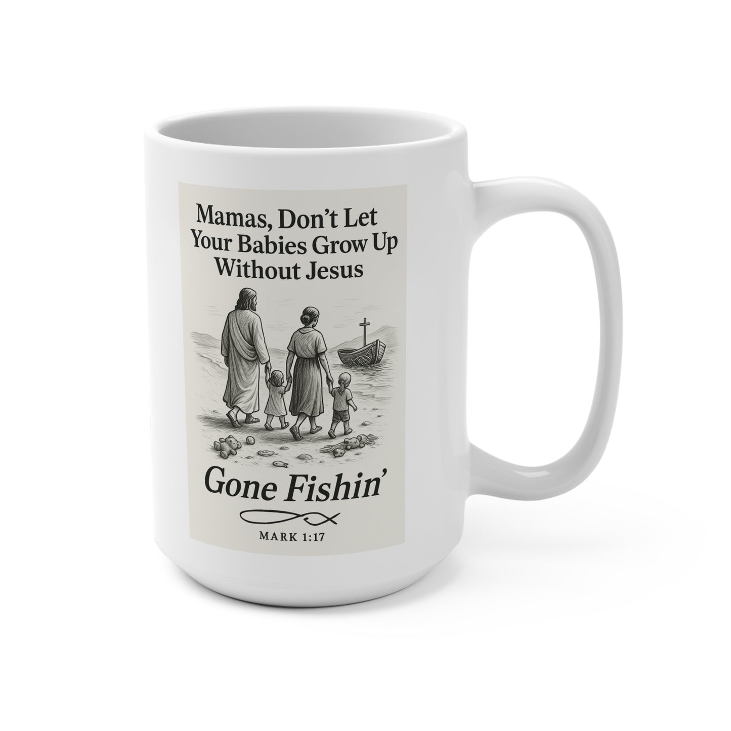 Gone Fishin’ Christian Mug | Mamas Don’t Let Your Babies Grow Up Without Jesus – Mark 1:17 | The Bougie Pumpkin Boutique - The Bougie Pumpkin Boutique