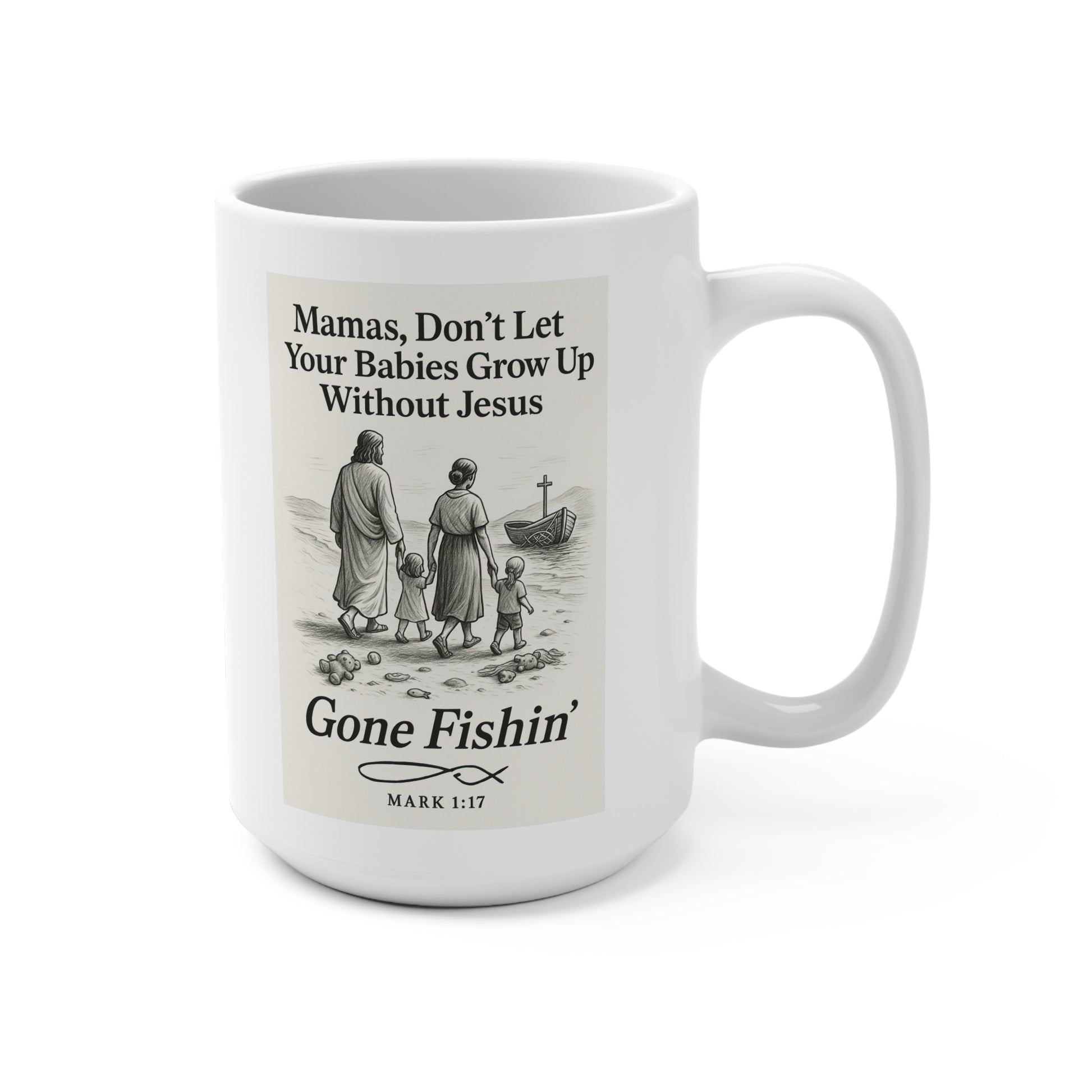 Gone Fishin’ Christian Mug | Mamas Don’t Let Your Babies Grow Up Without Jesus – Mark 1:17 | The Bougie Pumpkin Boutique - The Bougie Pumpkin Boutique