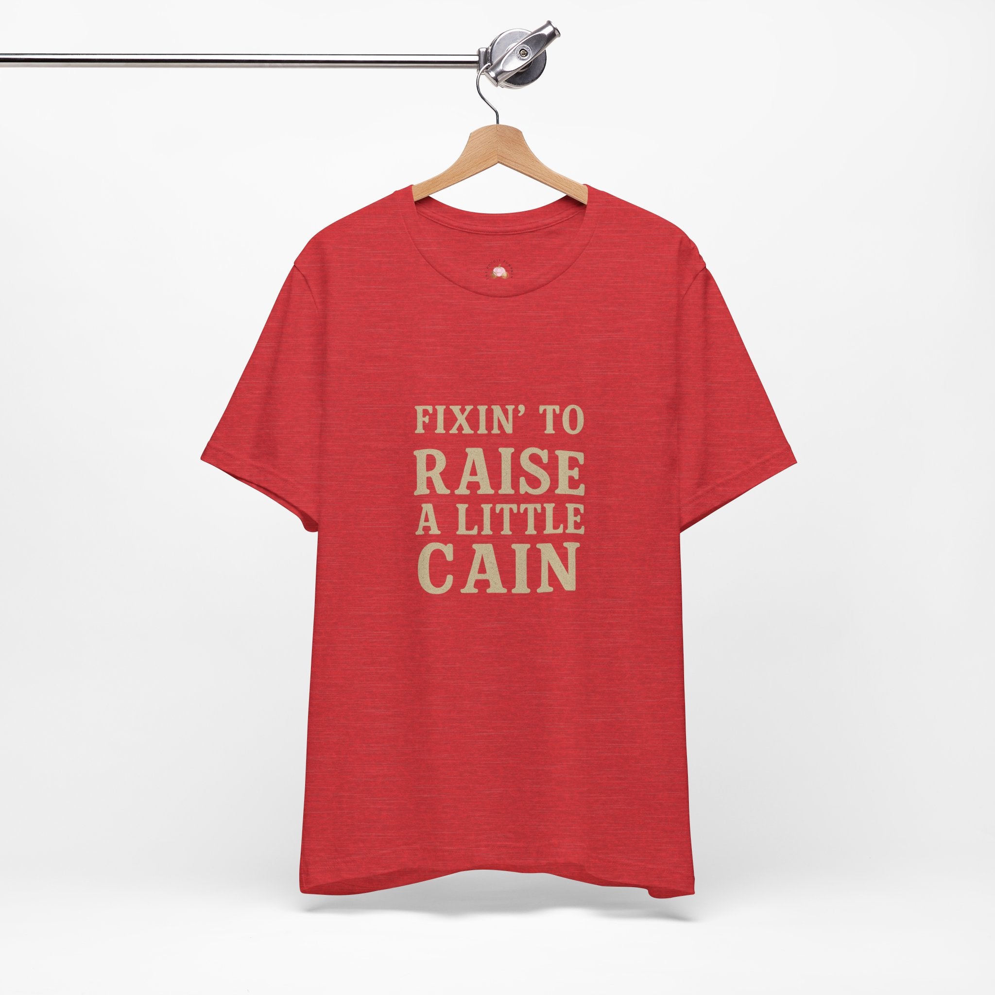Fixin' to Raise a Little Cain Tee — Country Graphic Short Sleeve Shirt