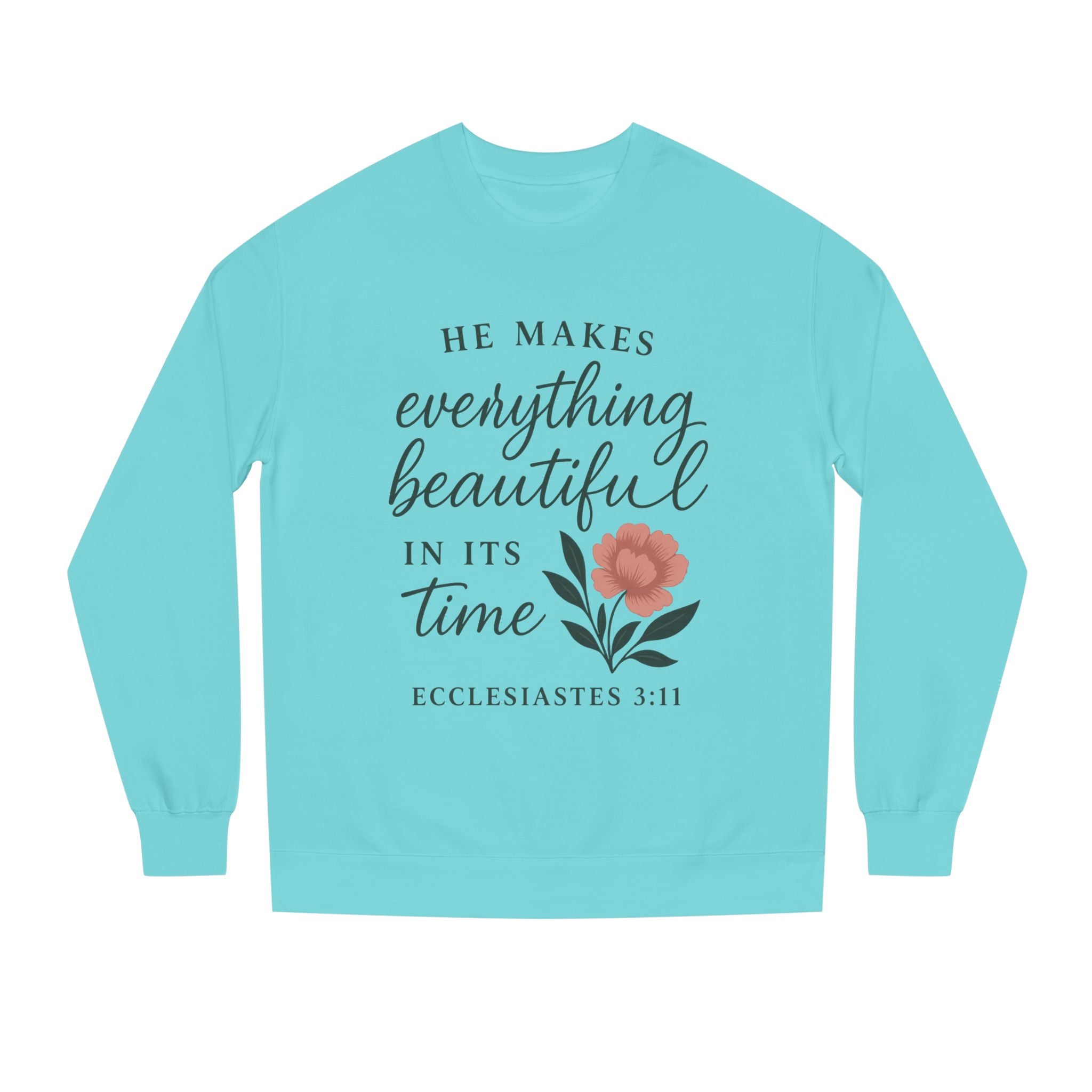 Ecclesiastes 3:11 Floral Crewneck Sweatshirt – "He Makes Everything Beautiful" Christian Pullover