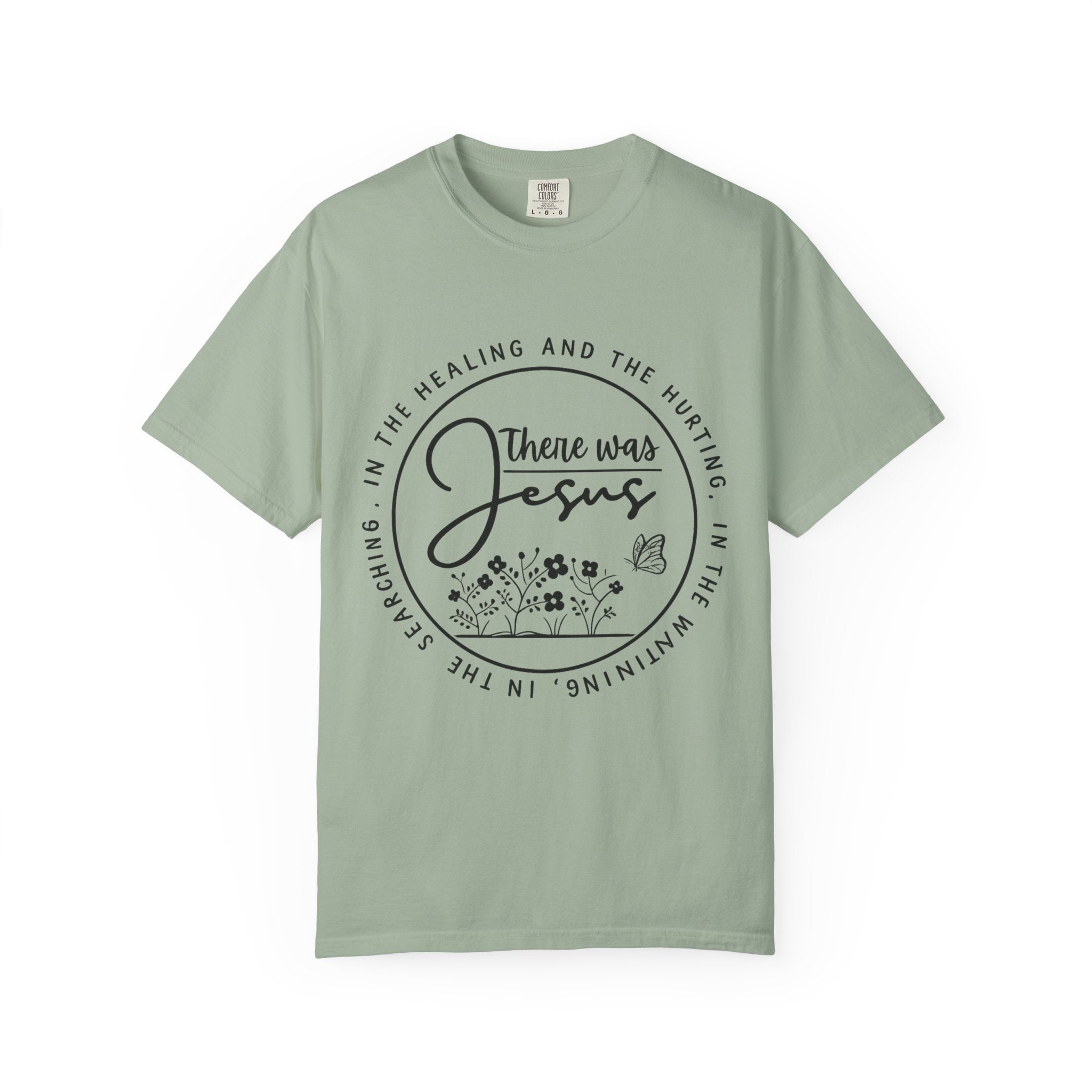 There Was Jesus Unisex Garment-Dyed T-shirt