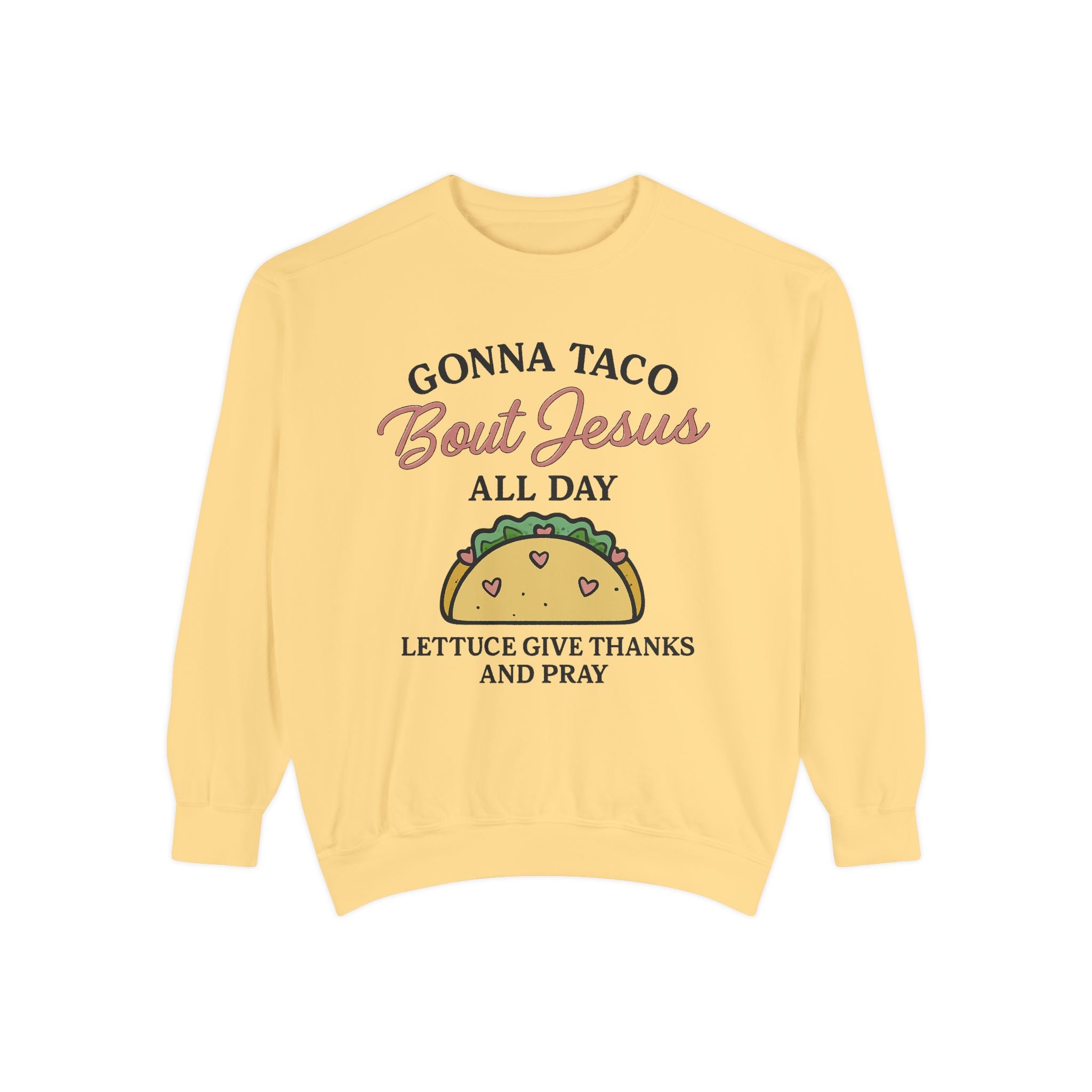 Gonna Taco ’Bout Jesus Sweatshirt | Funny Christian Crewneck – The Bougie Pumpkin Boutique