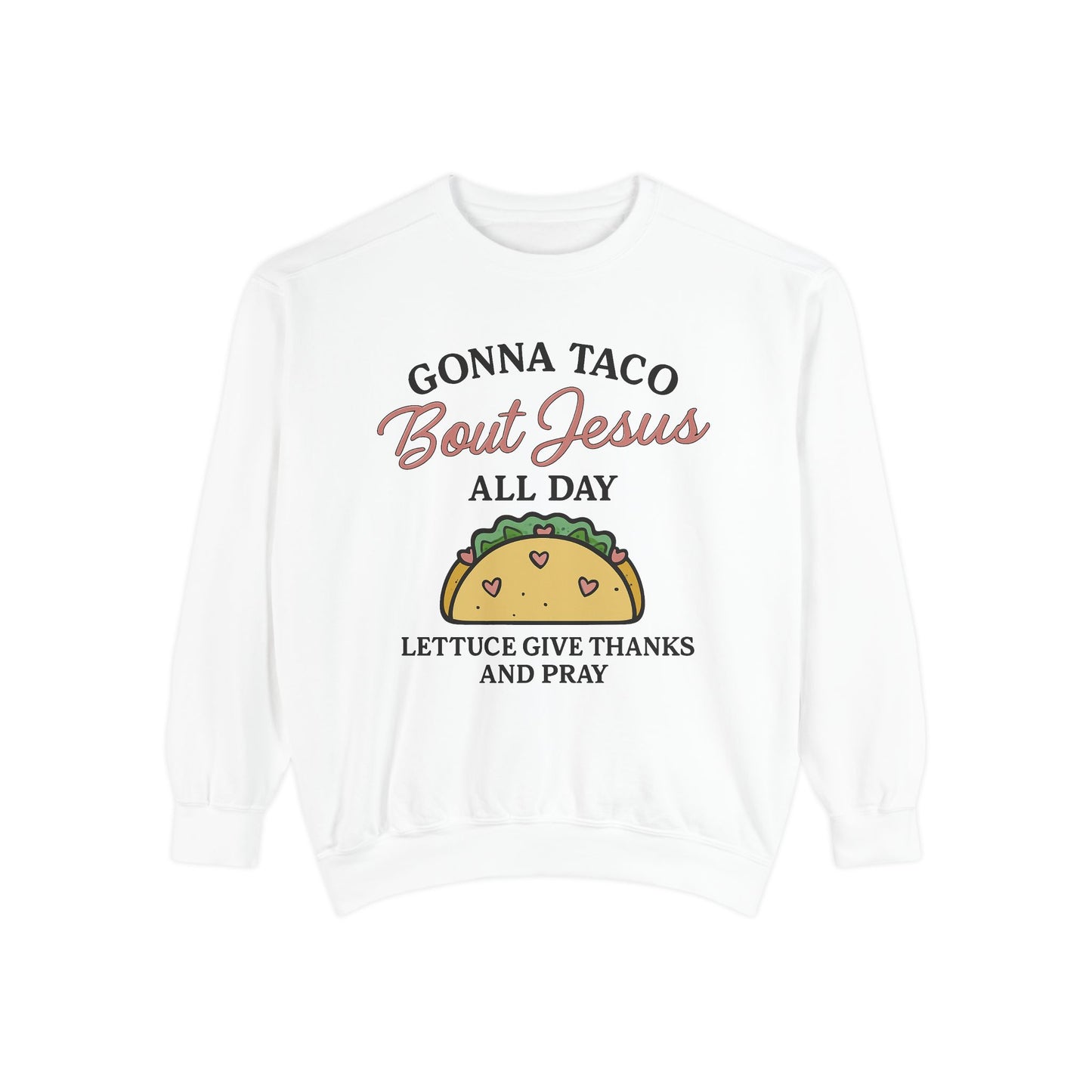 Sweatshirt Taco Bout Jesus All Day- Punny Faith - The Bougie Pumpkin Boutique