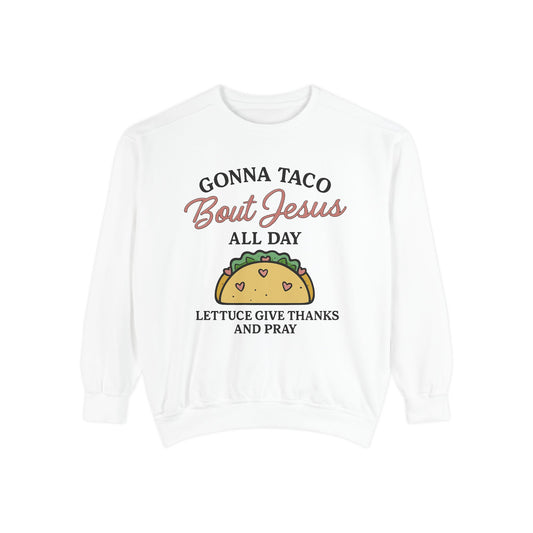 Sweatshirt Taco Bout Jesus All Day- Punny Faith - The Bougie Pumpkin Boutique