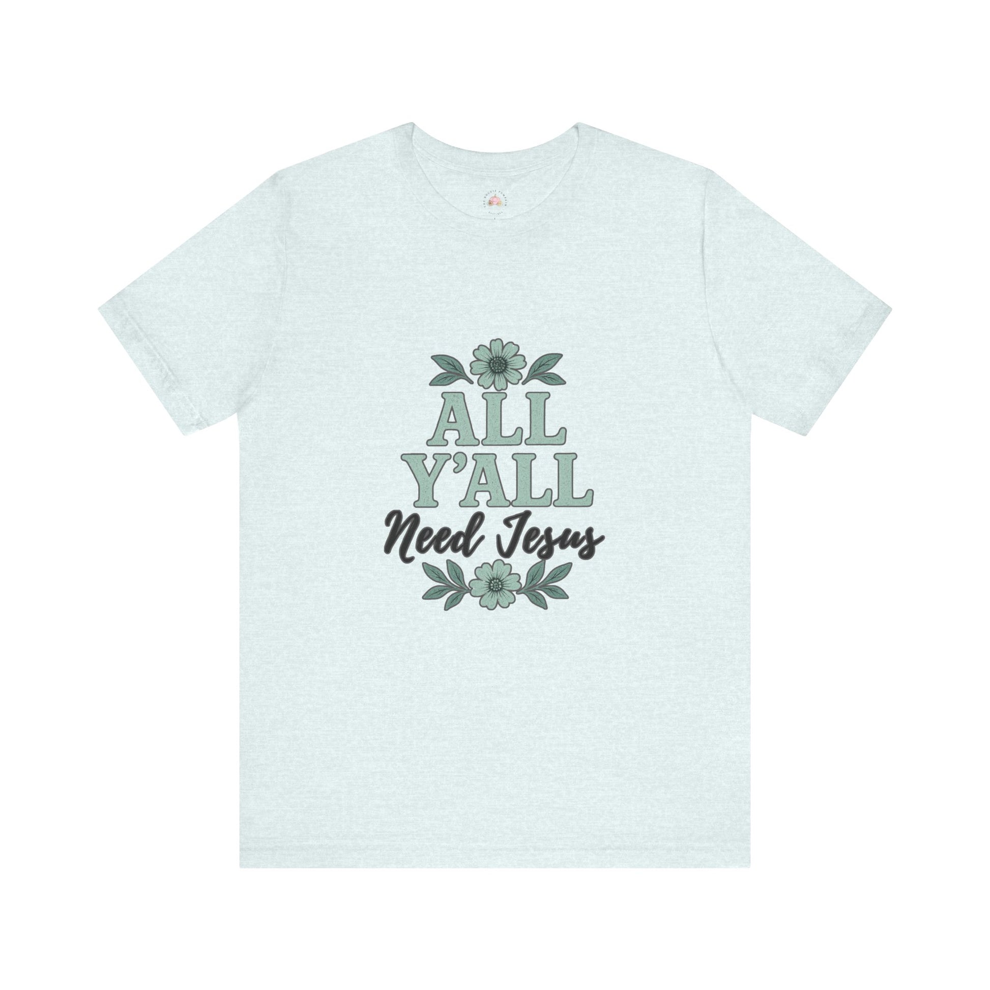 'All Y'all Need Jesus' T-Shirt, Southern, Funny, Faith-Based unisex style tee - The Bougie Pumpkin Boutique