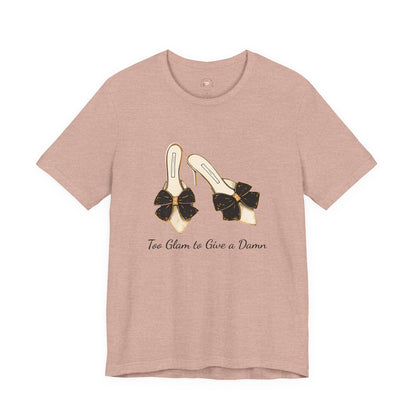T-Shirt - Too Glam to Give a Damn