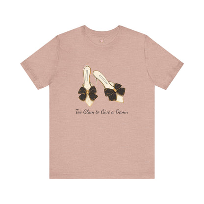 T-Shirt - Too Glam to Give a Damn