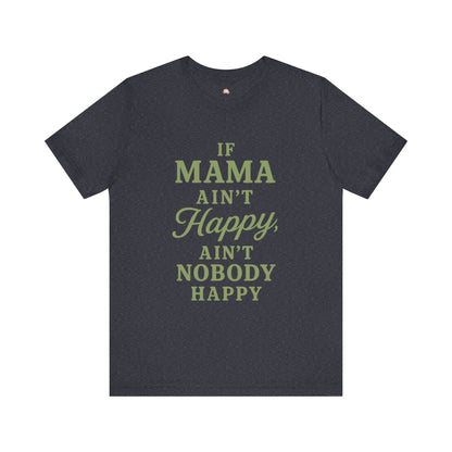 Mama Ain't Happy Unisex Tee - The Bougie Pumpkin Boutique
