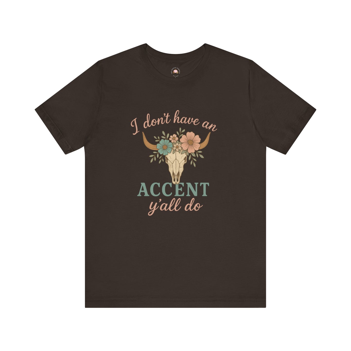 I Don’t Have an Accent, Y’all Do Sweatshirt | Southern Sass Graphic Tee – Bougie Pumpkin Boutique - The Bougie Pumpkin Boutique