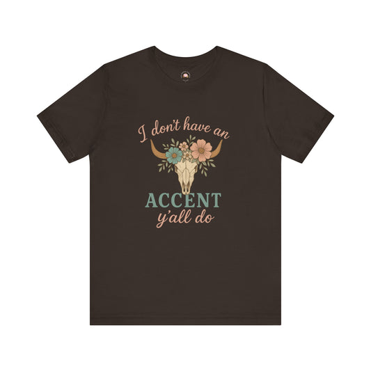 I Don’t Have an Accent, Y’all Do Sweatshirt | Southern Sass Graphic Tee – Bougie Pumpkin Boutique - The Bougie Pumpkin Boutique