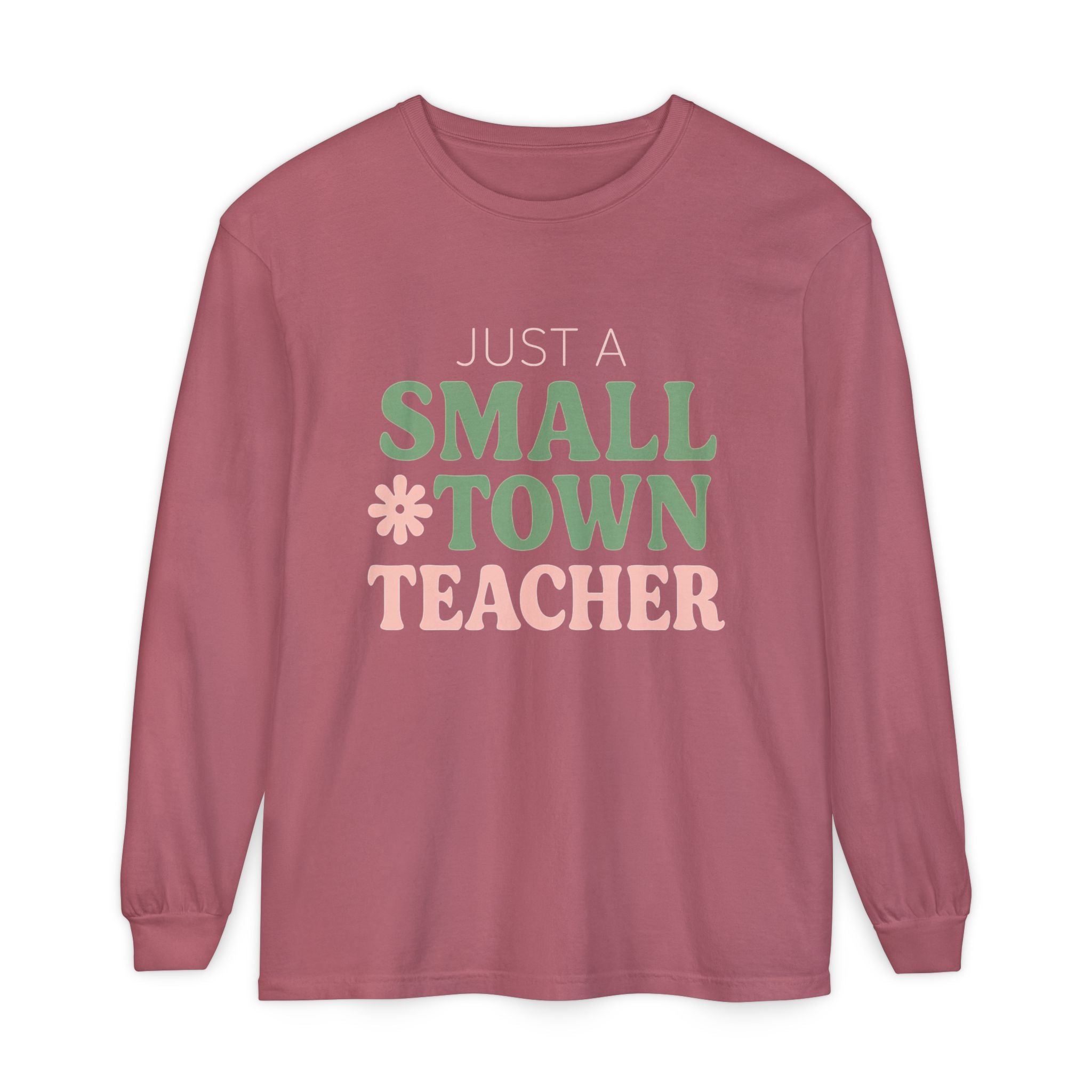 Just a Small Town Teacher Long Sleeve T-Shirt, Gift for Teachers, Casual Wear, Student Appreciation, Teacher's Day, Classroom Style