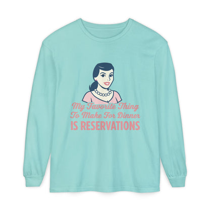 Long Sleeve T-Shirt My Favorite Thing to Make for Dinner is Reservations