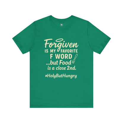 My Favorite F word is Forgiven-Food Is a Close Second tee - The Bougie Pumpkin Boutique