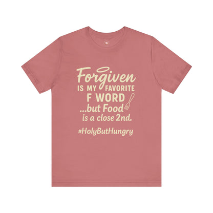 My Favorite F word is Forgiven-Food Is a Close Second tee - The Bougie Pumpkin Boutique