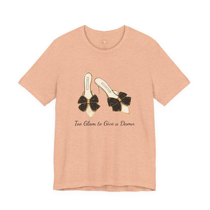 T-Shirt - Too Glam to Give a Damn