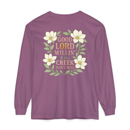 Long Sleeve T-Shirt - Good Lord Willing and the Creek Don't Rise Design