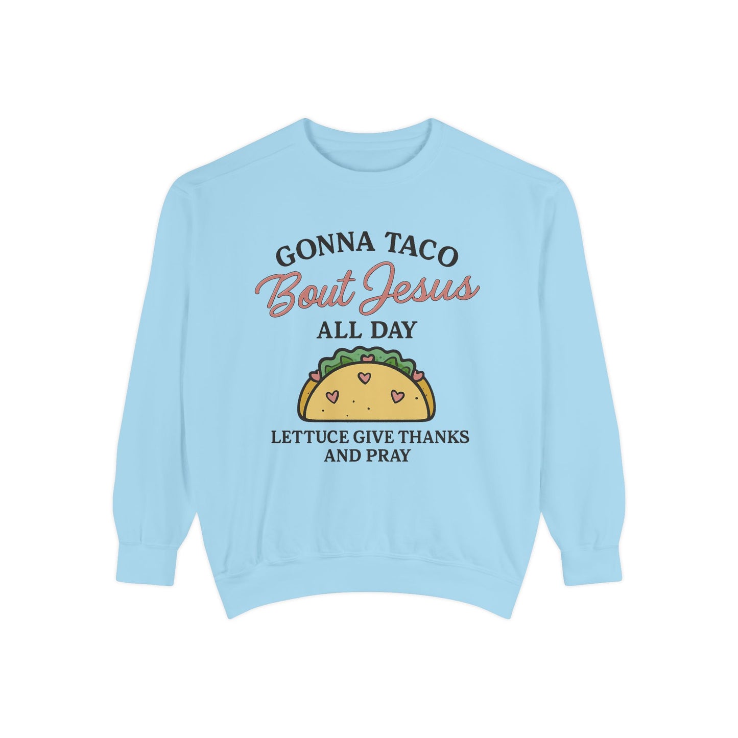 Sweatshirt Taco Bout Jesus All Day- Punny Faith - The Bougie Pumpkin Boutique