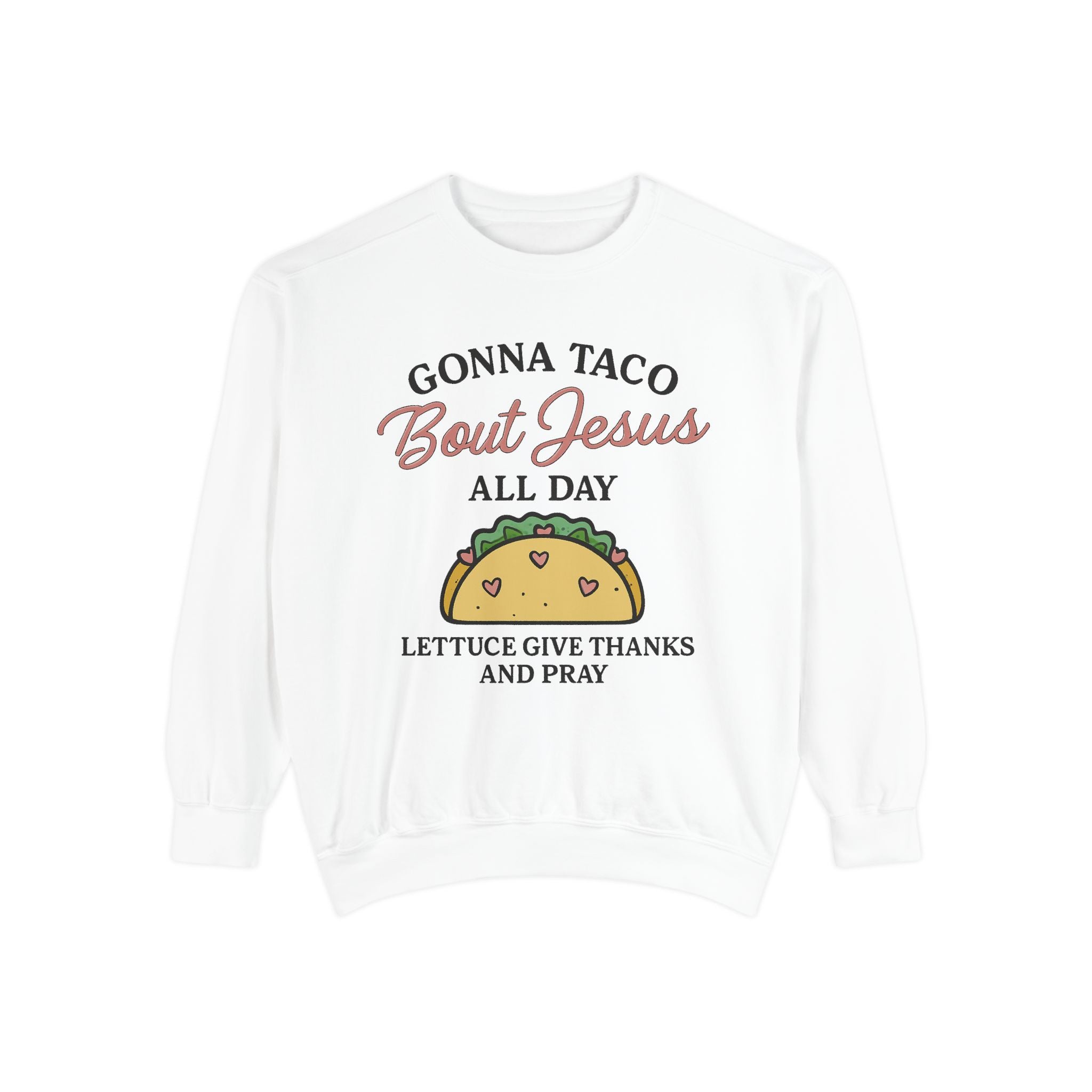 Gonna Taco ’Bout Jesus Sweatshirt | Funny Christian Crewneck – The Bougie Pumpkin Boutique