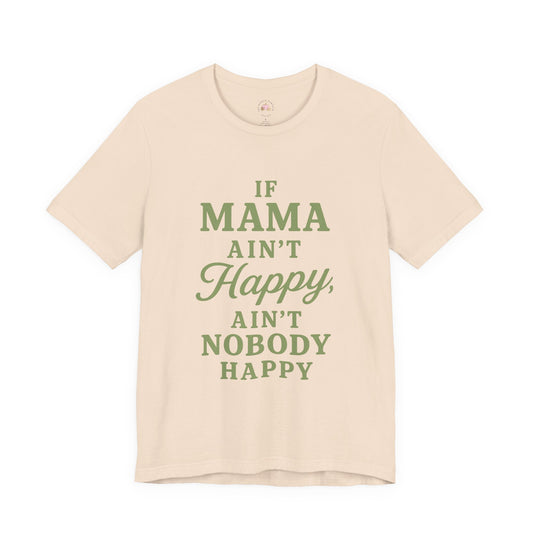 Mama Ain't Happy Unisex Tee - The Bougie Pumpkin Boutique