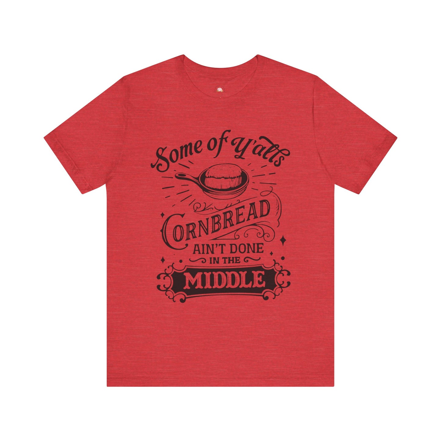 Some of Y’all’s Cornbread Ain’t Done in the Middle Shirt | Southern Humor Tee | The Bougie Pumpkin Boutique - The Bougie Pumpkin Boutique