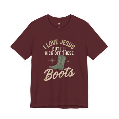 I Love Jesus But I’ll Kick Off These Boots Tee | Bougie Pumpkin Boutique - The Bougie Pumpkin Boutique