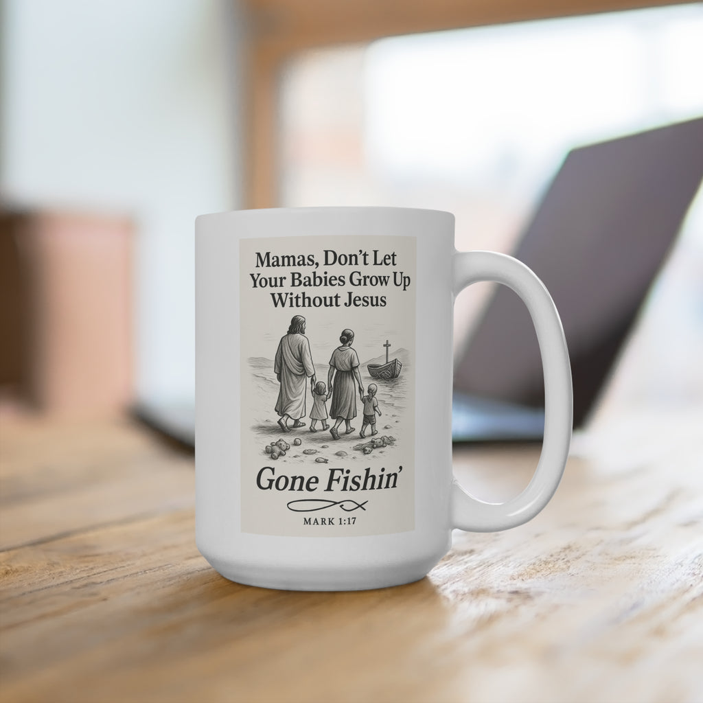 Gone Fishin’ Christian Mug | Mamas Don’t Let Your Babies Grow Up Without Jesus – Mark 1:17 | The Bougie Pumpkin Boutique