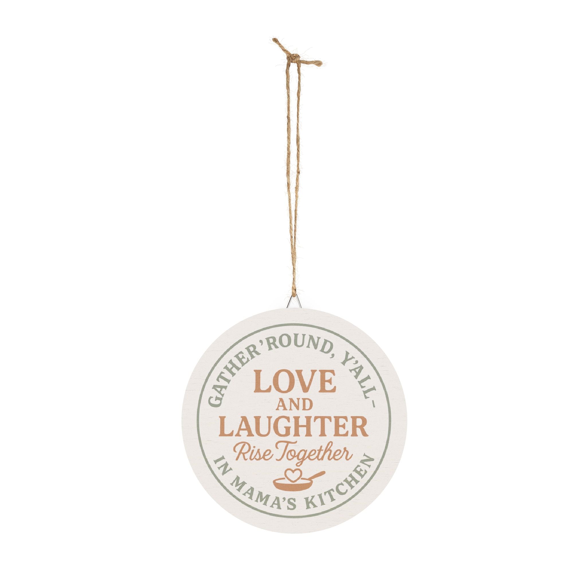 Decorative hanging sign with text 'Gather Round, Y'all Love and Laughter Rise Together in Mama's Kitchen' on a white background.