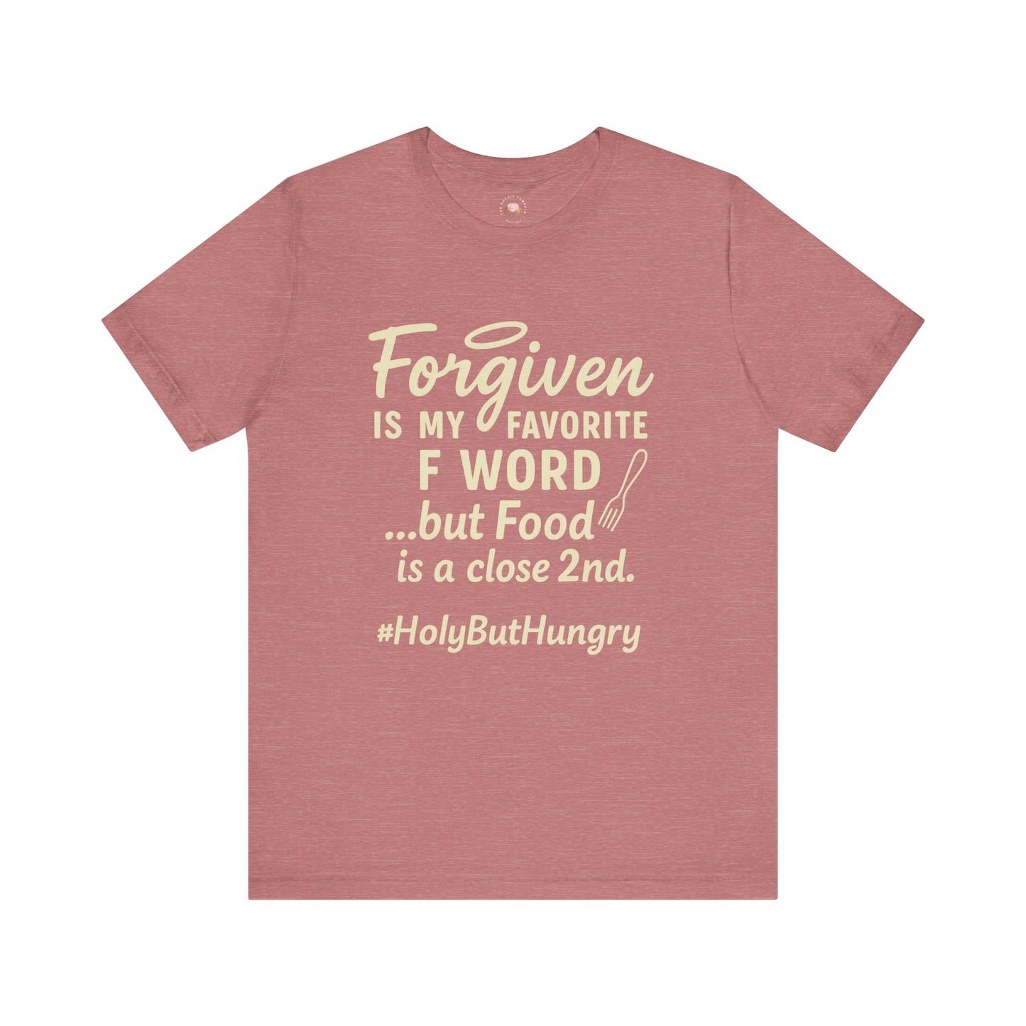 My Favorite F word is Forgiven-Food Is a Close Second tee - The Bougie Pumpkin Boutique