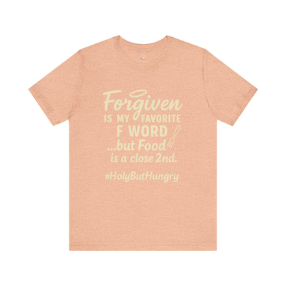 My Favorite F word is Forgiven-Food Is a Close Second tee - The Bougie Pumpkin Boutique