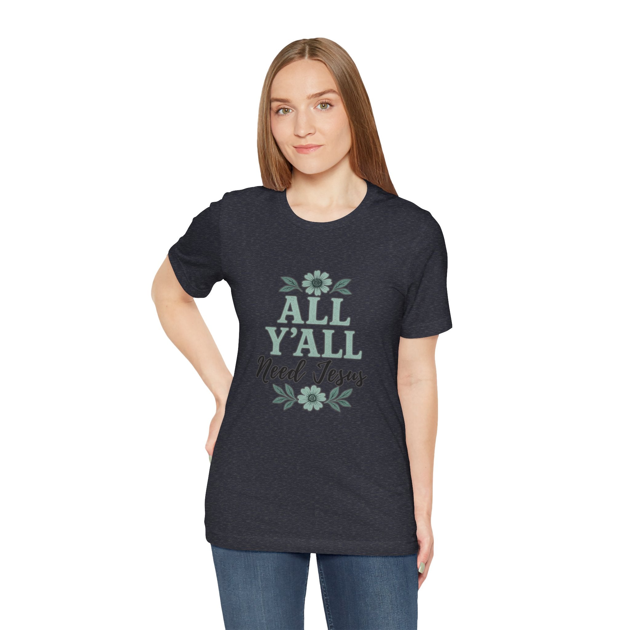 All Y’all Need Jesus Tee — Floral Christian Faith T‑Shirt