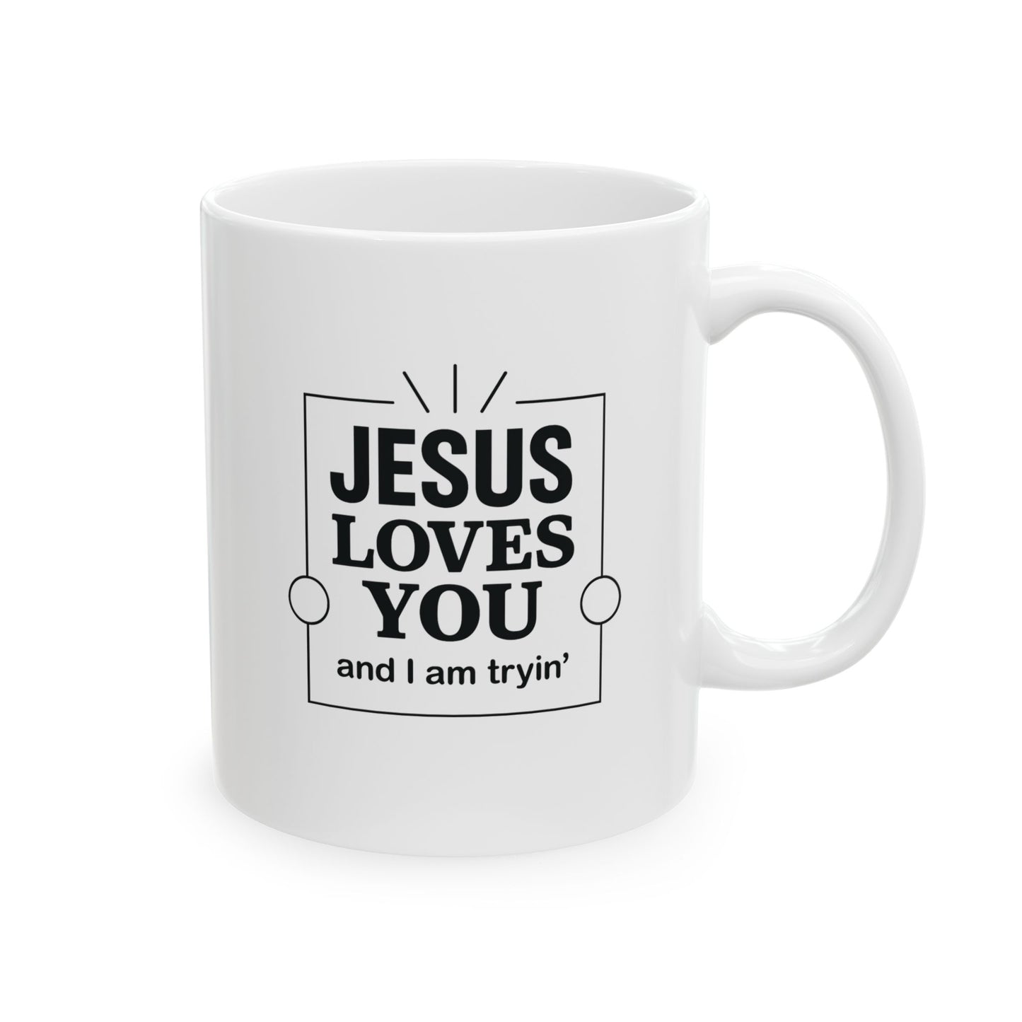 Jesus Loves You and I’m Tryin’ Mug – Funny Christian Coffee Cup for Sassy Southern Mamas - The Bougie Pumpkin Boutique