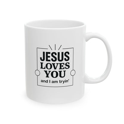 Jesus Loves You and I’m Tryin’ Mug – Funny Christian Coffee Cup for Sassy Southern Mamas - The Bougie Pumpkin Boutique