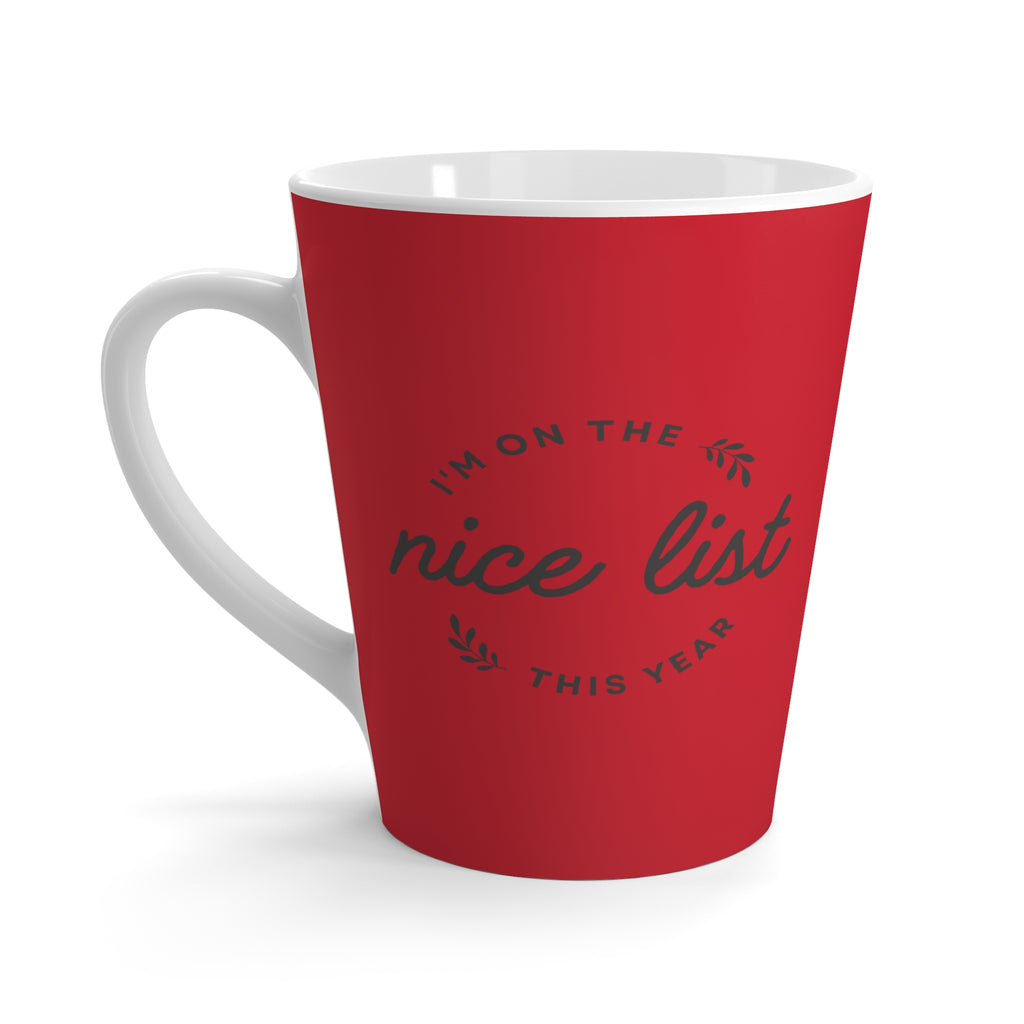 Latte Mug — "I'm on the Nice List This Year" Christmas Holiday Coffee Cup