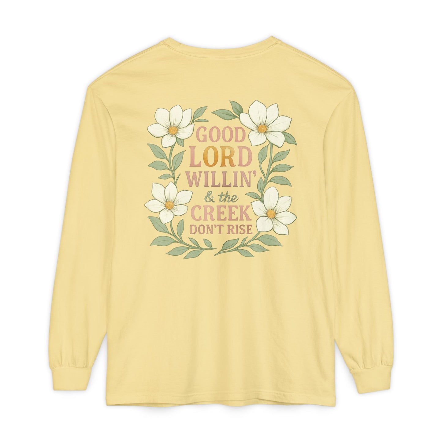 Long Sleeve T-Shirt - Good Lord Willing and the Creek Don't Rise Design - The Bougie Pumpkin Boutique