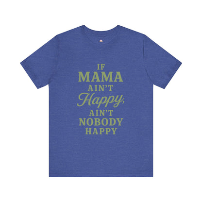 Mama Ain't Happy Unisex Tee - The Bougie Pumpkin Boutique