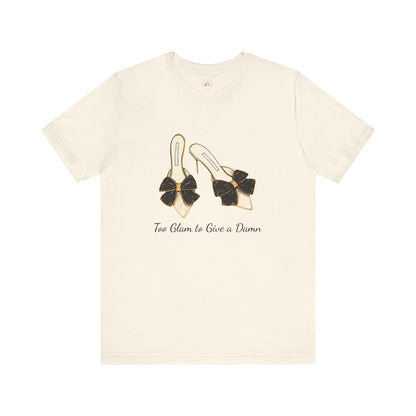T-Shirt - Too Glam to Give a Damn