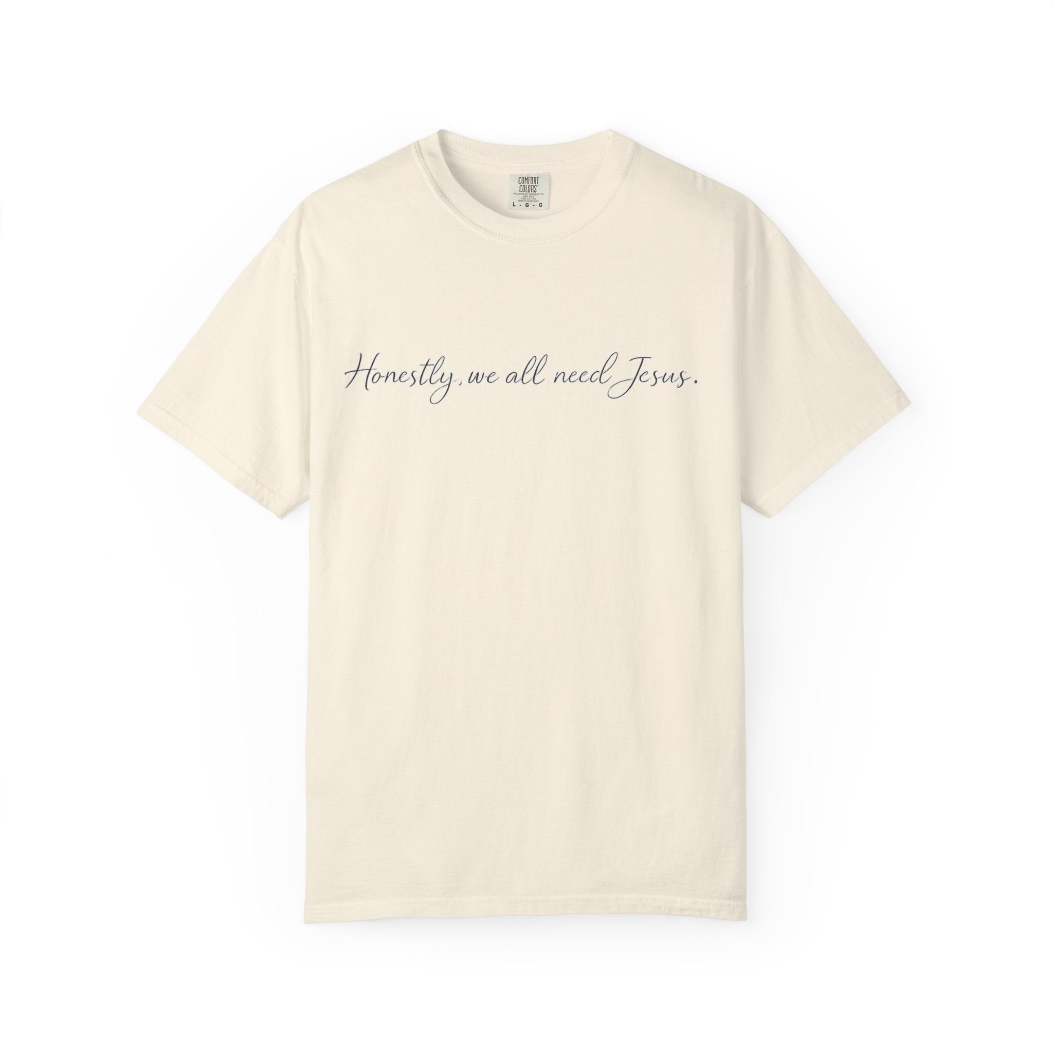 Honestly, We All Need Jesus T‑Shirt — Christian Scripture Tee (Romans 3:23)