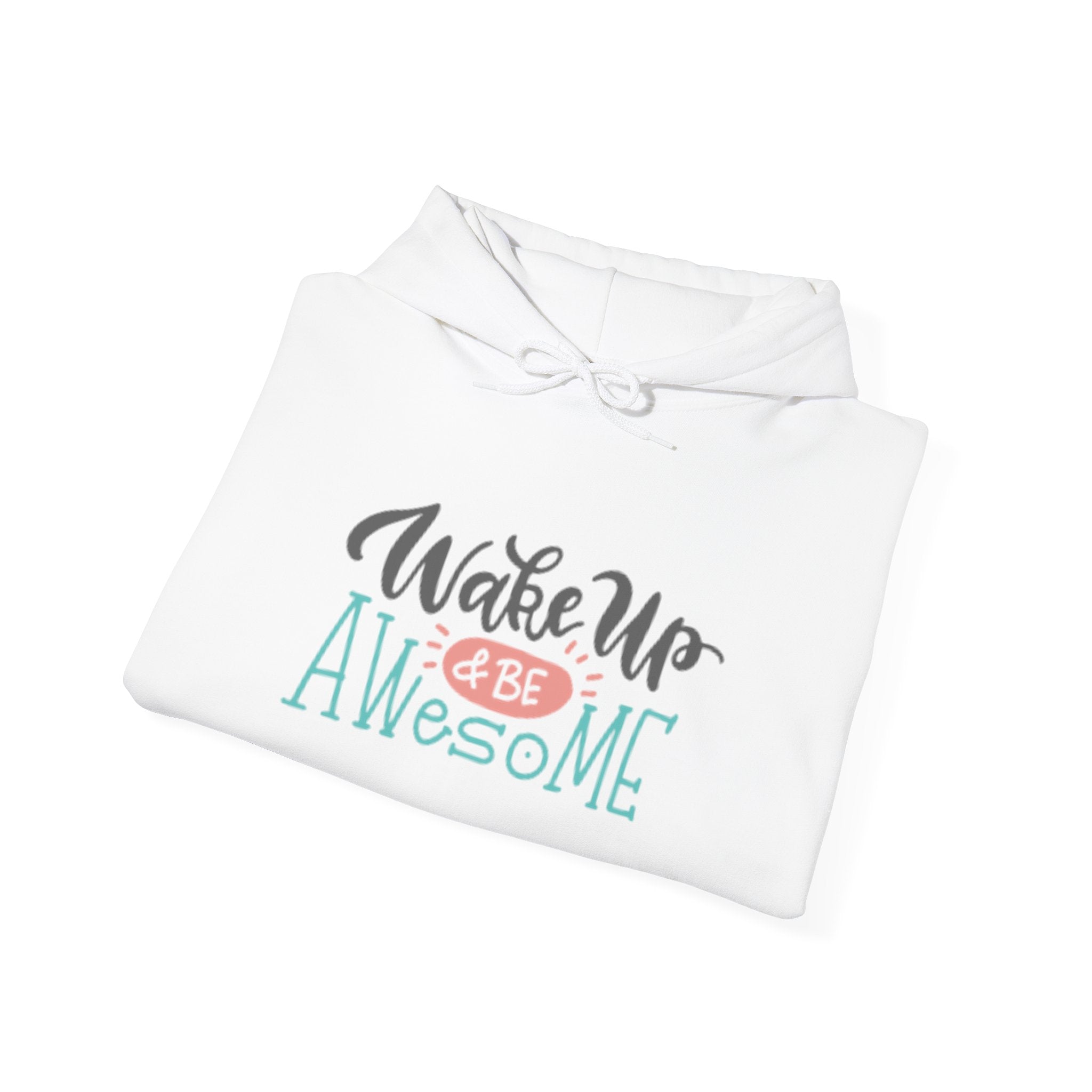 Wake Up & Be Awesome Hooded Sweatshirt