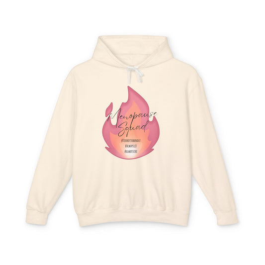 Menopause Squad Lightweight Hoodie - Always Lit, Always Fire, Too Hot to Handle
